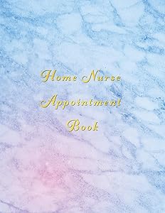Home Nurse Appointment Book: Classy blue and Pink client schedule organiser | With weekly and hourly time slots broken into 15 minute chunks.