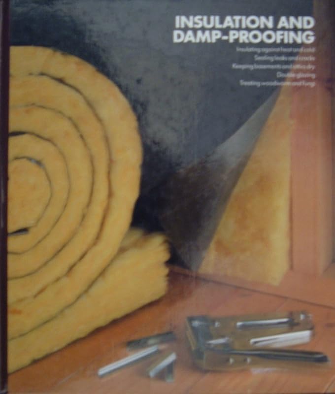 Insulation and Damp-proofing (Home Repair & Improvement Series) by The Editors Of Time-Life Books