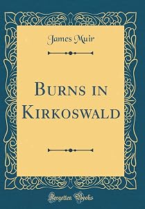 Burns in Kirkoswald (Classic Reprint) by James Muir