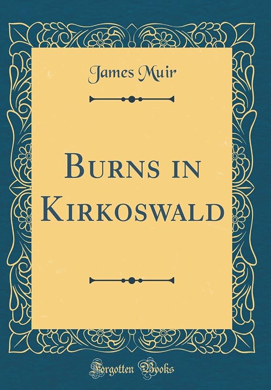 Burns in Kirkoswald (Classic Reprint) by James Muir