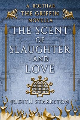 The Scent of Slaughter and Love: A Bolthar the Griffin Novella (Tesha)