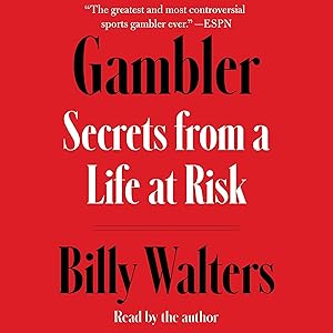 Gambler: Secrets from a Life at Risk by Billy Walters