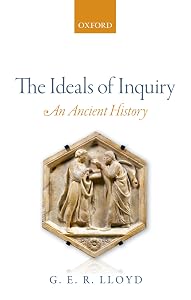 The Ideals of Inquiry: An Ancient History by G. E. R. Lloyd