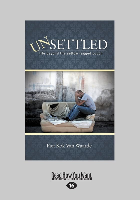 UnSettled: Life Beyond the Yellow Ragged Couch by Piet Kok Van Waarde