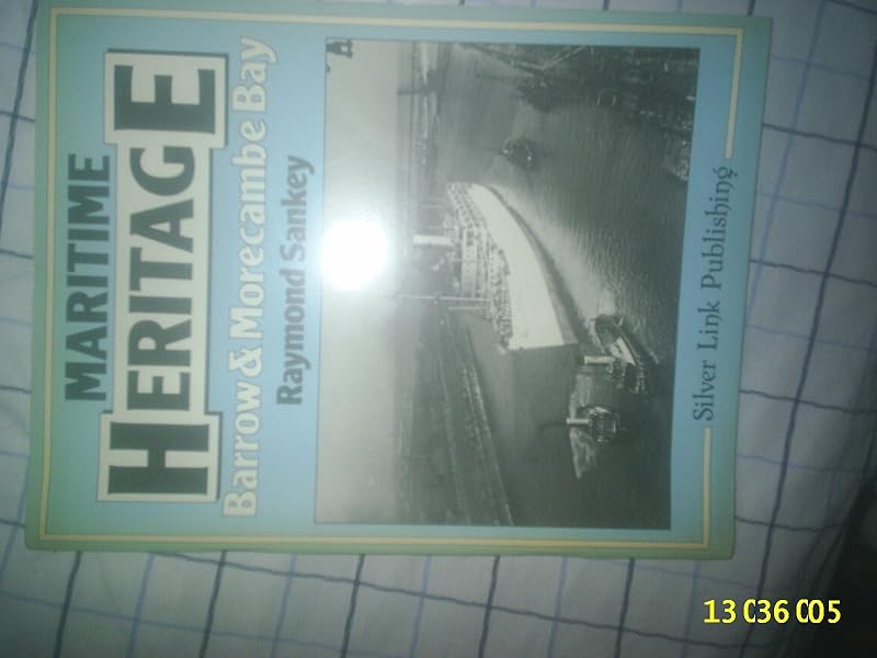 Maritime heritage: Barrow & Morecambe Bay by Raymond Sankey