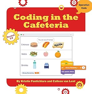 Coding in the Cafeteria (21st Century Skills Innovation Library: Makers as Innovators Junior) by Kristin Fontichiaro