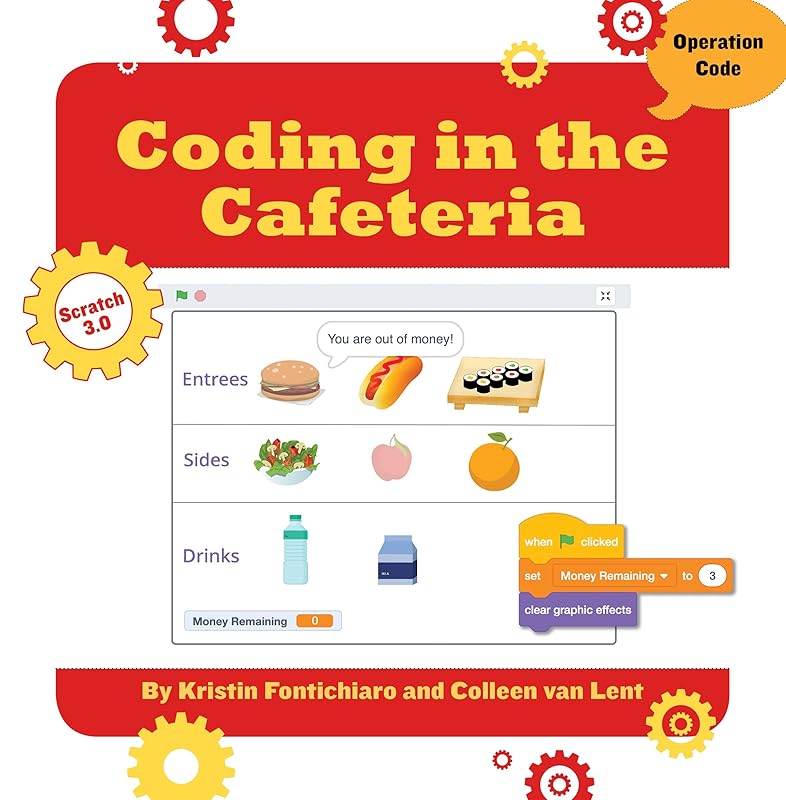 Coding in the Cafeteria (21st Century Skills Innovation Library: Makers as Innovators Junior) by Kristin Fontichiaro