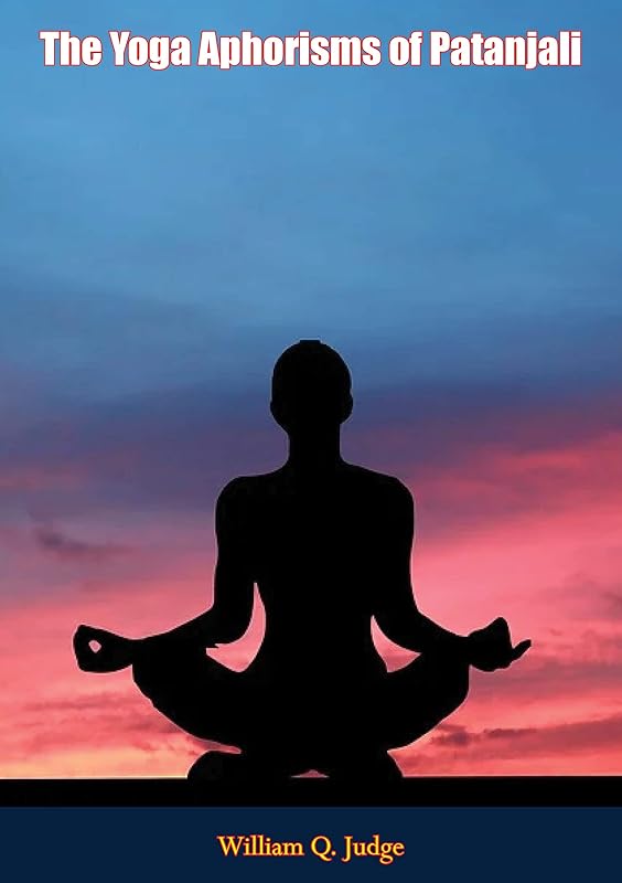 The Yoga Aphorisms of Patanjali by Patanjali