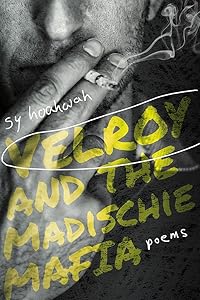 Velroy and the Madischie Mafia: Poems by Sy Hoahwah
