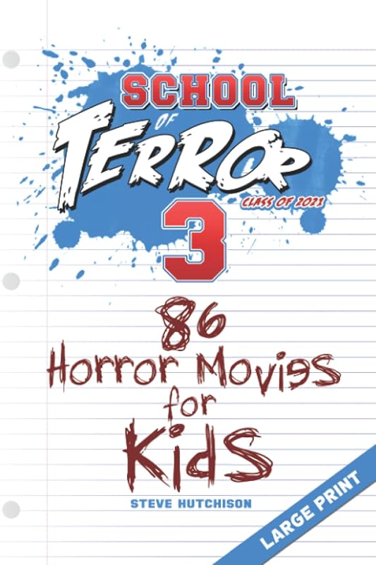 School of Terror 2021: 86 Horror Movies for Kids (Large Print) (School of Terror (Color)) by Steve Hutchison
