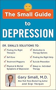 The Small Guide to Depression by Gary Small MD