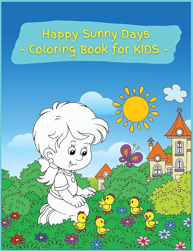 Happy Sunny Days Coloring Book for Kids: Activity Book for Children Featuring Fun And Relaxing Sunny Coloring Designs, Ages 2-4, 4-8. Easy, Large ... spring days. Great Gift for Girls and Boys. by Christopher Norris