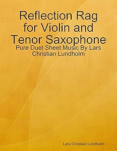 Reflection Rag for Violin and Tenor Saxophone - Pure Duet Sheet Music By Lars Christian Lundholm by Lars Christian Lundholm