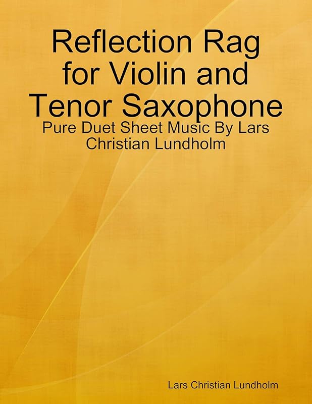 Reflection Rag for Violin and Tenor Saxophone - Pure Duet Sheet Music By Lars Christian Lundholm by Lars Christian Lundholm