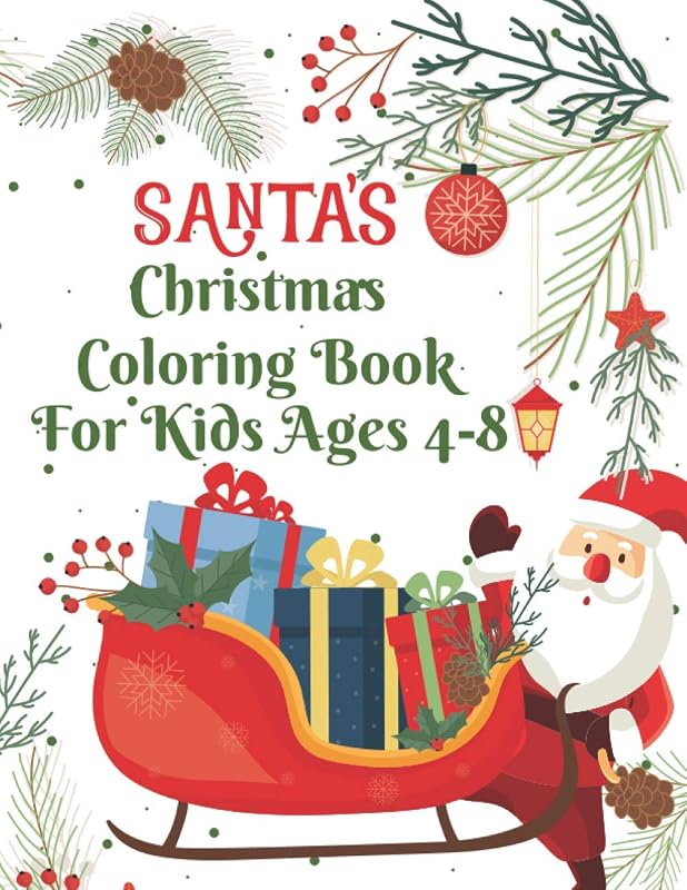 Santa's Christmas Coloring Book: Santa’s Coloring Book For Christmas Specially For Toddler, Kids Ages 4-8.. Reindeer, Snowman, Christmas Tree, Flower ... Book For Children and Special Holiday Gift by Merigold Press Publishing