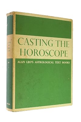 Casting the horoscope: Formerly issued as "Astrology for all, part II", of which the present volume constitutes the 9th edition ... The various ... astrology", ("Astrology for all" series)