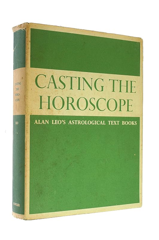 Casting the horoscope: Formerly issued as "Astrology for all, part II", of which the present volume constitutes the 9th edition ... The various ... astrology", ("Astrology for all" series) by Alan Leo