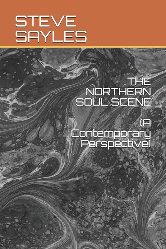 THE NORTHERN SOUL SCENE: A Contemporary Perspective by STEVE SAYLES