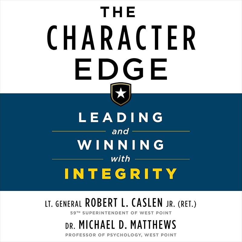 The Character Edge: Leading and Winning with Integrity by Robert L. Caslen Jr.