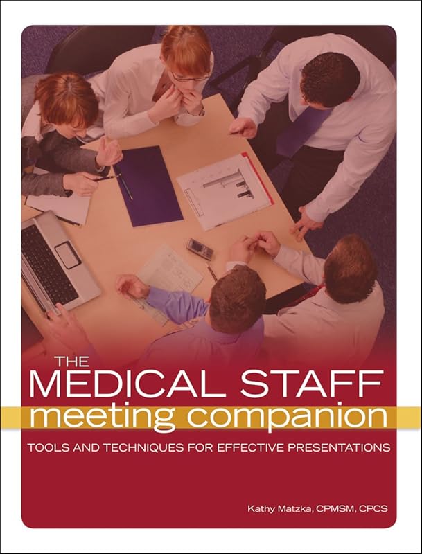 Medical Staff Meeting Companion: Tools and Techniques for Effective Presentations, The by HCPro
