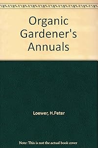 Organic Gardener's Annuals (Van Patten's Organic Gardener'S, No. 3)