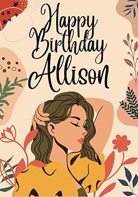 Happy Birthday Allison: Large Birthday Cool Coloring Book For Girls, Children, Kids, Teens Ages 8-12,9-11,8-10,9-12,9-14 Year Old, Best Gift, ... See All My Birthday Books (Girl 9-18 age)