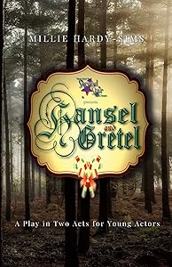 Hansel and Getel: A Play: A Play in Two Acts for Young Actors by Millie Hardy-Sims