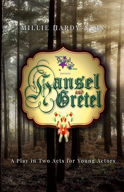 Hansel and Getel: A Play: A Play in Two Acts for Young Actors by Millie Hardy-Sims
