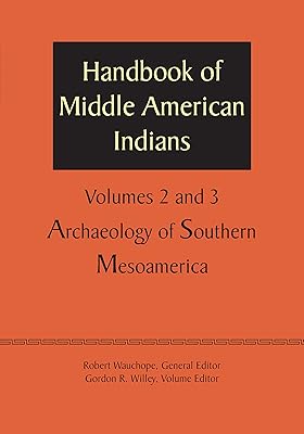 Handbook of Middle American Indians, Volumes 2 and 3: Archaeology of Southern Mesoamerica