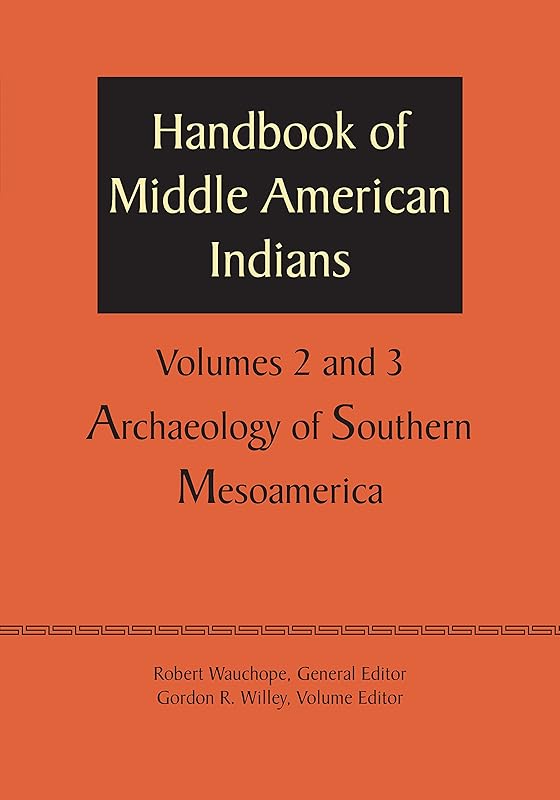 Handbook of Middle American Indians, Volumes 2 and 3: Archaeology of Southern Mesoamerica by Robert Wauchope