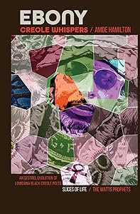 Ebony Creole Whispers: Slices of Life - An'sestrel Evolution of Louisiana Black Creole Poets by Father Amde Hamilton