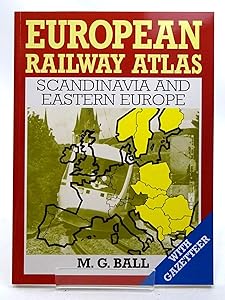 European Railway Atlas: Scandinavia and Eastern Europe by M. G. Ball