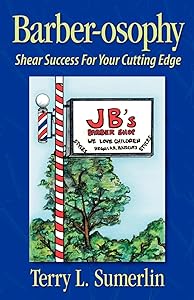 Barber-osophy: Shear Success for Your Cutting Edge by Terry L Sumerlin