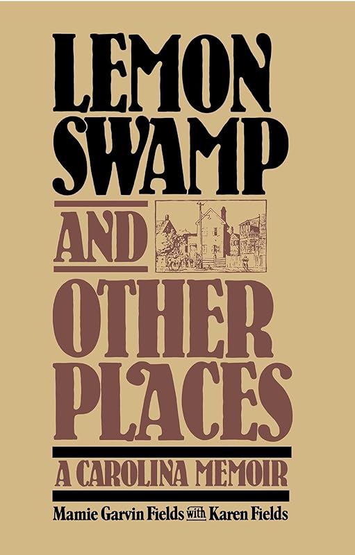 Lemon Swamp and Other Places: A Carolina Memoir by Mamie Garvin Fields