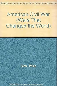 American Civil War (Wars That Changed the World)