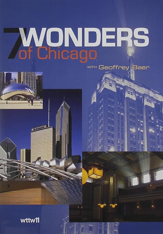 7 Wonders of Chicago by Geoffrey Baer