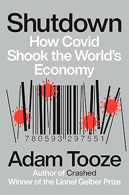 Shutdown: How Covid Shook the World's Economy
