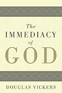 The Immediacy of God by Douglas Vickers