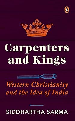 Carpenters and Kings: Western Christianity and the Idea of India