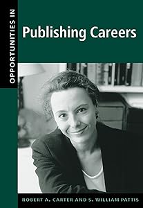 Opportunities in Publishing Careers, Revised Edition (Opportunities In…Series) by Robert A. Carter