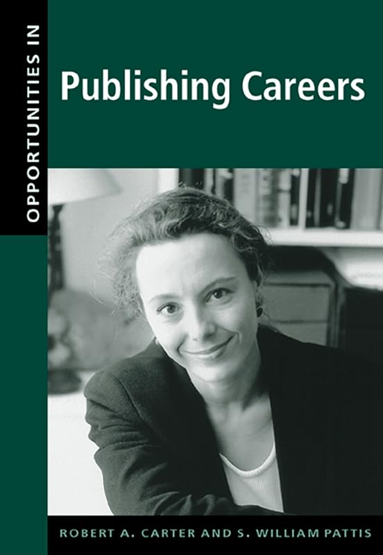 Opportunities in Publishing Careers, Revised Edition (Opportunities In…Series) by Robert A. Carter