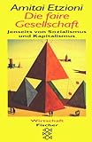 Die faire Gesellschaft. Jenseits von Sozialismus und Kapitalismus. - Amitai Etzioni