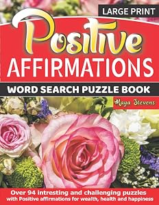 Postive Affirmations Word Search Puzzle book For Women Large Print: The Ultimate Inspirational Word search for Adults, Teens, and Seniors. Enjoy hours ... special occasion, birthday, Christmas etc. by Maya Stevens