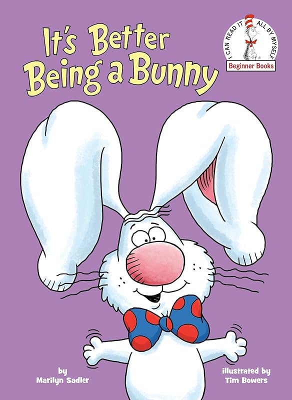 It's Better Being a Bunny: An Early Reader Book for Kids (Beginner Books) by Marilyn Sadler