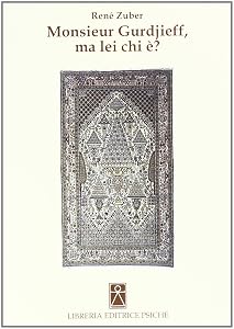 Monsieur Gurdjieff, ma lei chi è? by Ren&eacute; Zuber