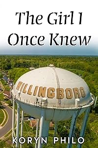 The Girl I Once Knew by Koryn Philo