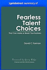 Summary of Fearless Talent Choices by David Forman: That Can Make or Break Your Business by getAbstract AG