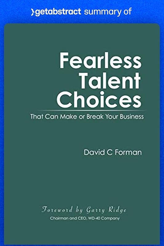 Summary of Fearless Talent Choices by David Forman: That Can Make or Break Your Business by getAbstract AG