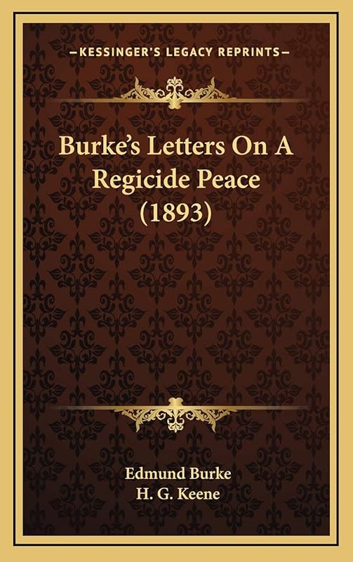 Burke's Letters On A Regicide Peace (1893) by Edmund Burke