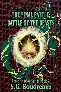 The Final Battle; Battle of the Beasts: Peregrination Series by SG Boudreaux